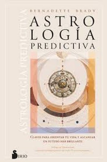 ASTROLOGÍA PREDICTIVA - Claves para orientar tu vida y alcanzar un futuro mas brillante