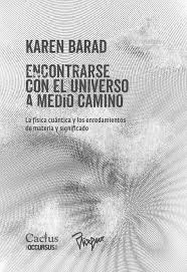 ENCONTRARSE CON EL UNIVERSO A MEDIO CAMINO - La física cuántica y los enredamientos de materia y significado