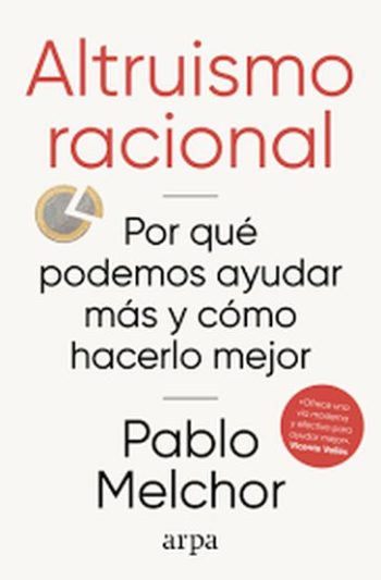 ALTRUISMO RACIONAL - POR QUE PODEMOS AYUDAR MAS Y COMO HACERLO
