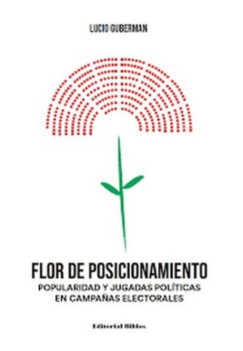 FLOR DE POSICIONAMIENTO - POPULARIDAD Y JUGADAS POLÍTICAS EN CAMPAÑAS ELECTORALES