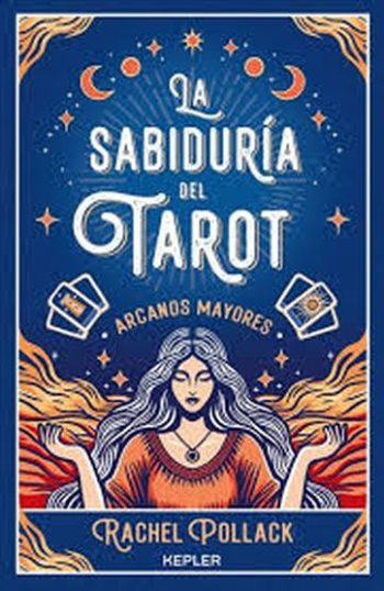 LA SABIDURÍA DEL TAROT DE RACHEL POLLACK - Arcanos mayores