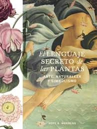 LENGUAJE SECRETO DE LAS PLANTAS - Arte, naturaleza y simbolismo (T.D)
