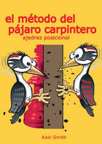 MÉTODO DEL PÁJARO CARPINTERO - AJEDREZ POSICIONAL