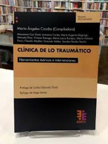 CLINICA DE LO TRAUMATICO. Herramientas teóricas e intervenciones