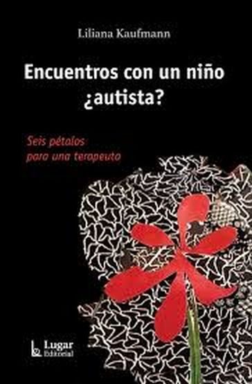 ENCUENTROS CON UN NIÑO ¿AUTISTA?