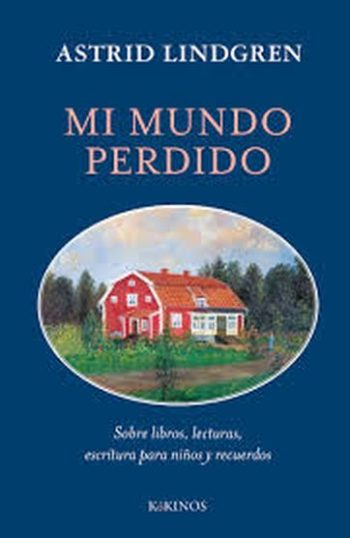 MI MUNDO PERDIDO - SOBRE LIBROS, LECTURAS, ESCRITURA PARA NIÑOS Y RECUERDOS
