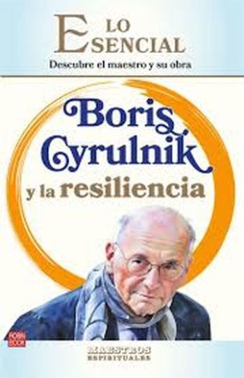 BORIS CYRULNIK Y LA RESILENCIA