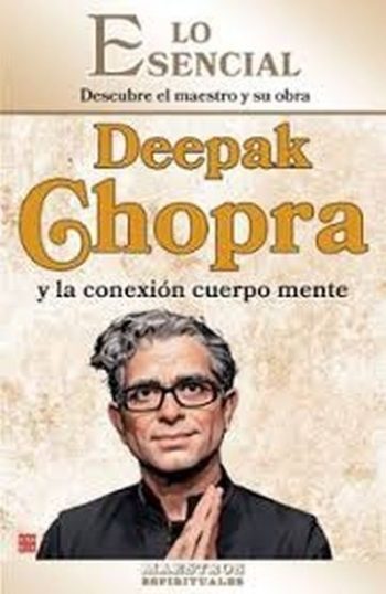 DEEPAK CHOPRA Y LA CONEXIÓN CUERPO MENTE