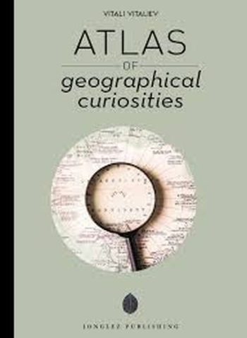 ATLAS DE LAS CURIOSIDADES GEOGRÁFICAS