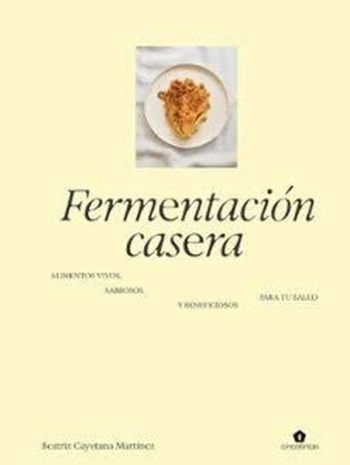 FERMENTACIÓN CASERA - Alimentos vivos, sabrosos y beneficiosos para tu salud