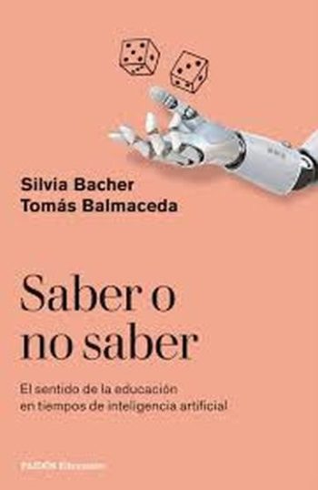SABER O NO SABER - EL SENTIDO DE LA EDUCACIÓN EN TIEMPOS DE INTELIGENCIA ARTIFICIAL