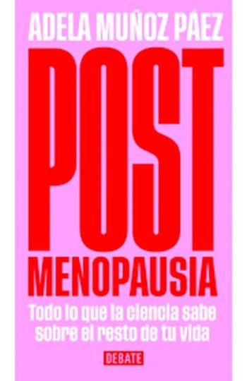 POSTMENOPAUSIA - TODO LO QUE LA CIENCIA SABE DEL RESTO DE TU VIDA