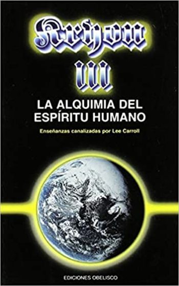 KRYON 3. LA ALQUIMIA DEL ESPIRITU HUMANO.