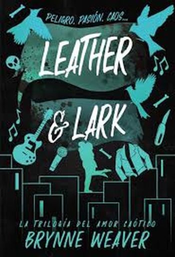 LEATHER & LARK - La trilogía del amor caótico 2