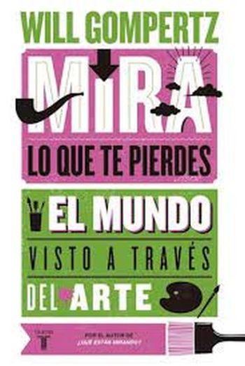 MIRA LO QUE TE PIERDES - EL MUNDO VISTO A TRAVÉS DEL ARTE