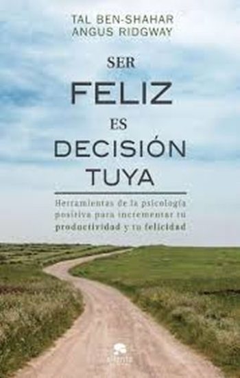 SER FELIZ ES DECISIÓN TUYA