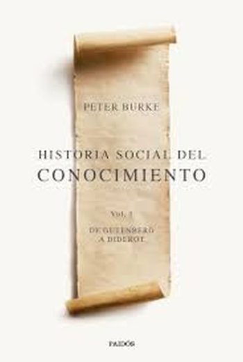 HISTORIA SOCIAL DEL CONOCIMIENTO VOL. I - De Gutenberg a Diderot