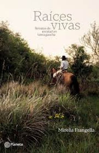RAÍCES VIVAS - RETRATOS DE AMISTAD EN TIERRA GAUCHA