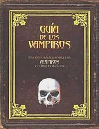 GUIA DE LOS VAMPIROS: UNA GUIA BASICA SOBRE LOS VAMPIROS Y COMO EVTIARLOS