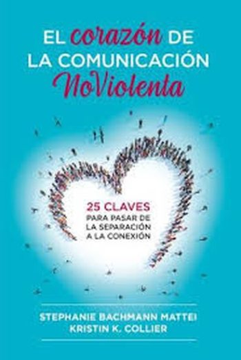 EL CORAZÓN DE LA COMUNICACIÓN NO VIOLENTA