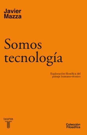 SOMOS TECNOLOGIA - Exploración filosófica del paisaje humano-técnico