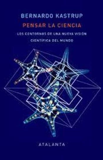 PENSAR LA CIENCIA - LOS CONTORNOS DE UNA NUEVA VISION CIENTIFICA DEL MUNDO
