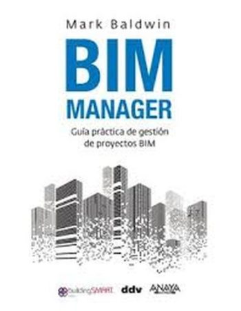 BIM MANAGER - Guía practica de gestión de proyectos BIM