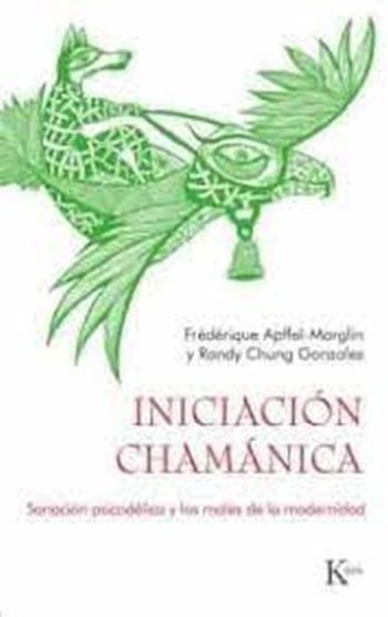 INICIACION CHAMANICA - SANACION PSICODELIA Y LOS MALES DE LA MODERNIDAD