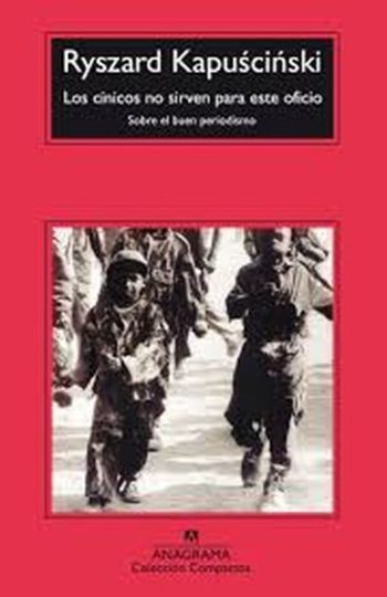 LOS CINICOS NO SIRVEN PARA ESTE OFICIO - Sobre el buen periodismo