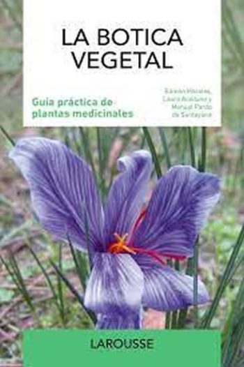 LA BOTICA VEGETAL - GUÍA PRACTICA DE PLANTAS MEDICINALES