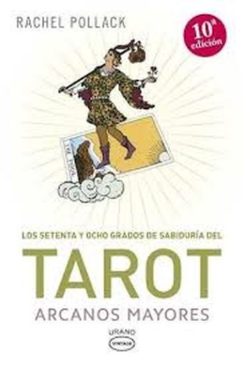LOS SETENTA Y OCHO GRADOS DE SABIDURÍA DEL TAROT - ARCANOS MAYORES