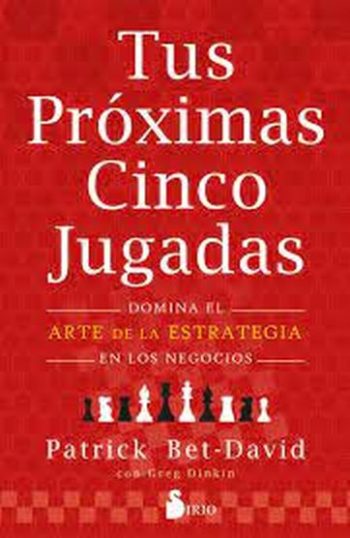 TUS PRÓXIMAS CINCO JUGADAS - DOMINA EL ARTE DE LA ESTRATEGIA EN LOS NEGOCIOS