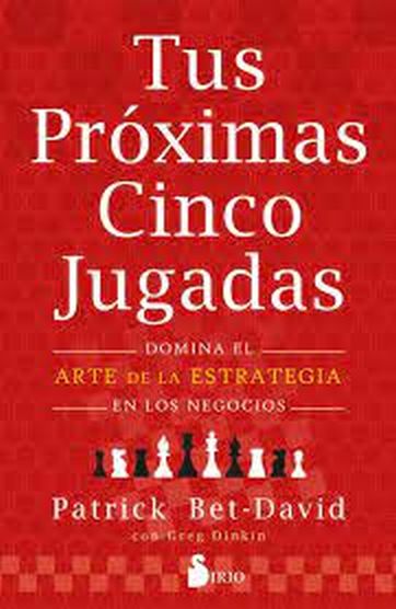 TUS PRÓXIMAS CINCO JUGADAS - DOMINA EL ARTE DE LA ESTRATEGIA EN LOS NEGOCIOS