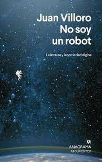 NO SOY UN ROBOT - LA LECTURA Y LA SOCIEDAD DIGITAL