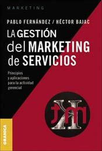 LA GESTION DEL MARKETING DE SERVICIOS - Principios y aplicaciones para la actividad gerencial