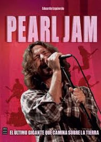 PEARL JAM - EL ULTIMO GIGANTE QUE CAMINA SOBRE LA TIERRA