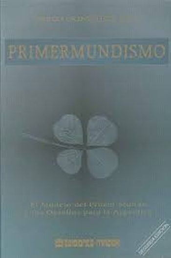 PRIMERMUNDISMO-EL MODELO DEL PRIMER MUNDO Y LOS DESAFIOS PARA LA ARGENTINA