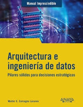 ARQUITECTURA E INGENIERÍA DE DATOS - Pilares sólidos para decisiones estratégicas