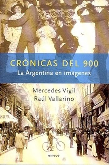 CRONICAS DEL 900 - LA ARGENTINA EN IMAGENES