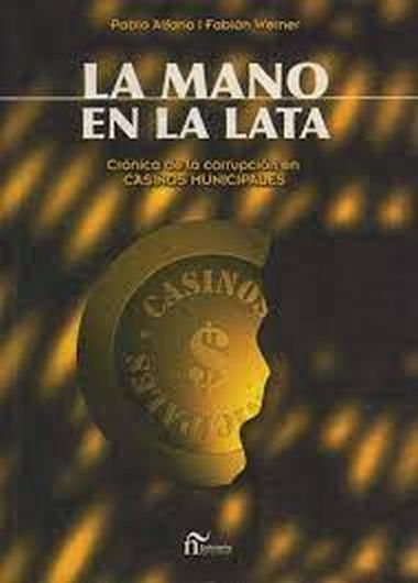 MANO EN LA LATA,LA-CRONICA DE LA CORRUPCION EN CASINOS MUNICIPALES