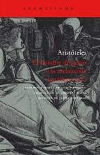 EL HOMBRE DE GENIO Y LA MELANCOLÍA (PROBLEMA XXX)