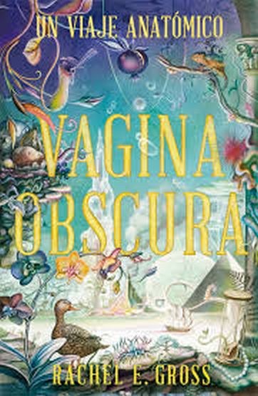 VAGINA OBSCURA - UN VIAJE ANATOMICO