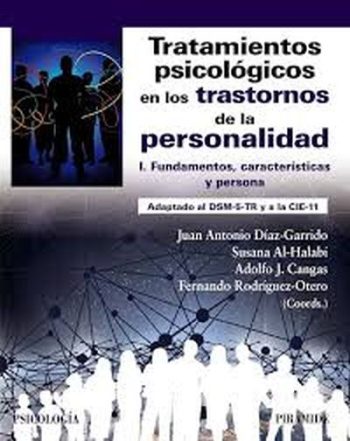 TRATAMIENTOS PSICOLÓGICOS EN LOS TRASTORNOS DE LA PERSONALIDAD - I Fundamentos, características y persona