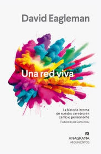 UNA RED VIVA - LA HISTORIA INTERNA DE NUESTRO CEREBRO EN CAMBIO PERMANENTE