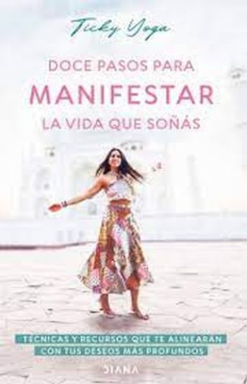 DOCE PASOS PARA MANIFESTAR LA VIDA QUE SOÑÁS