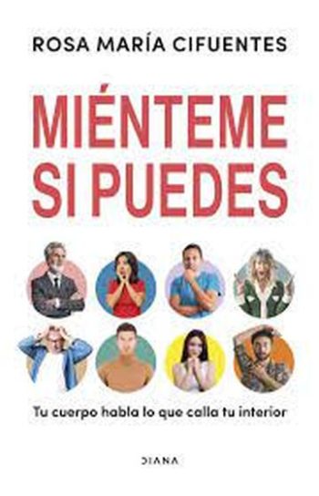MIÉNTEME SI PUEDES - TU CUERPO HABLA LO QUE CALLA TU INTERIOR