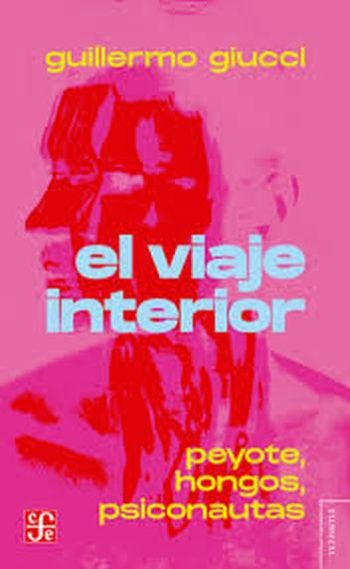 EL VIAJE INTERIOR - PEYOTE, HONGOS, PSICOTROPICOS