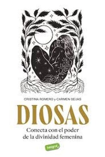 DIOSAS - CONECTA CON EL PODER DE LA DIVINIDAD FEMENINA
