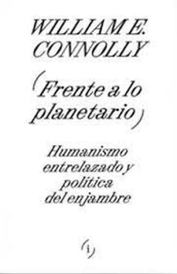 FRENTE A LO PLANETARIO - HUMANISMO ENTRELAZADO Y POLÍTICA DEL ENJAMBRE