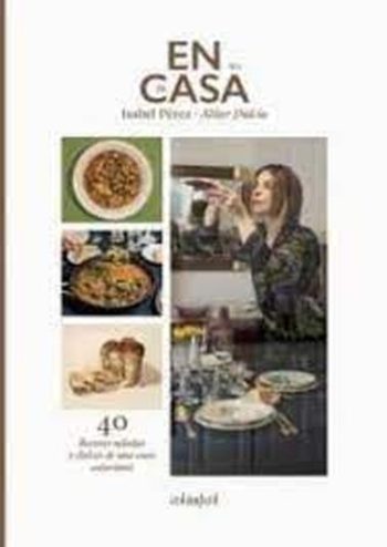 EN CASA DE 1 - ISABEL PEREZ, ALITER DULCIA - 40 RECETAS SALADAS Y DULCES DE UNA CASA ASTURIANA
